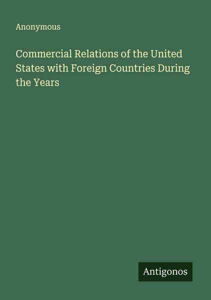 Produktbild: Commercial Relations of the United States with Foreign Countries During the Years
