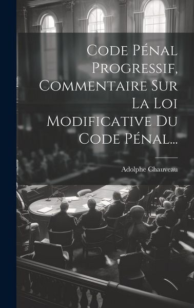 Produktbild: Code P&eacute;nal Progressif, Commentaire Sur La Loi Modificative Du Code P&eacute;nal...