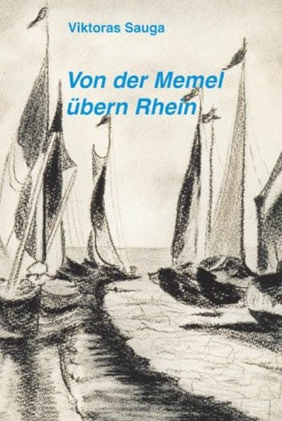 Von der Memel übern Rhein, Taschenbuch von Viktoras Sauga, BoD - Books on Demand, 9783899062762