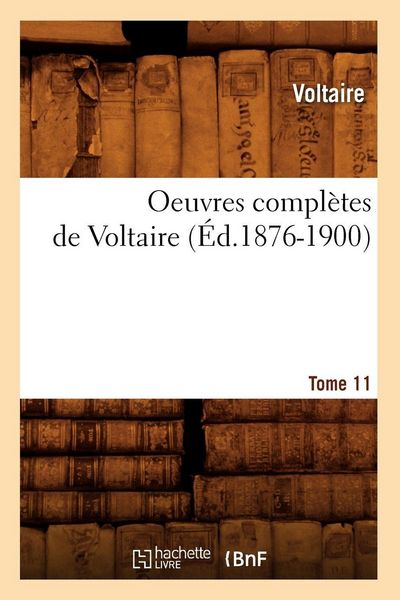 Produktbild: Oeuvres compl&egrave;tes de Voltaire. Tome 11 (&Eacute;d.1876-1900)