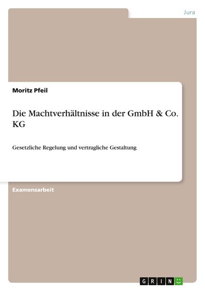 Die Machtverhältnisse in der GmbH & Co. KG, Taschenbuch von Moritz Pfeil, GRIN, 9783640377503