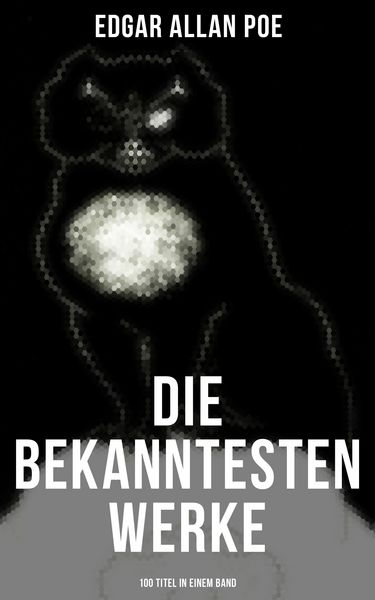 Produktbild: Die bekanntesten Werke von Edgar Allan Poe (100 Titel in einem Band)