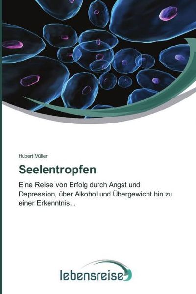 Müller, H: Seelentropfen, Taschenbuch von Hubert Müller, Verlag Lebensreise, 9783639650457