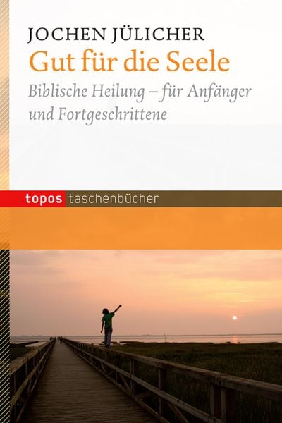 Gut für die Seele, Taschenbuch von Jochen Jülicher, Topos Plus, 978-3-8367-0891-3