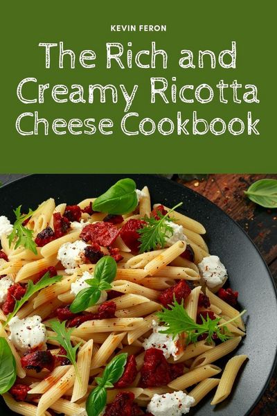 Produktbild: The Rich and Creamy Ricotta Cheese Cookbook