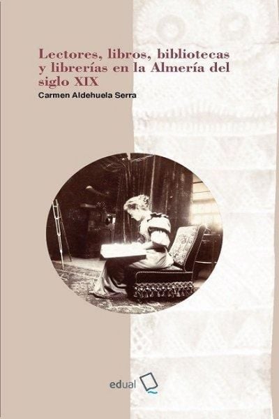 Produktbild: Lectores, libros, bibliotecas y librer&iacute;as en la Almer&iacute;a del siglo XIX