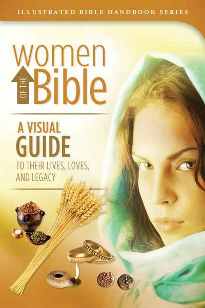 Produktbild: Women of the Bible: A Visual Guide to Their Lifes, Loves, and Legacy