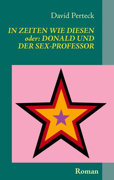 Produktbild: In Zeiten wie diesen - oder: Donald und der Sex-Professor