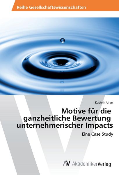 Produktbild: Motive f&uuml;r die ganzheitliche Bewertung unternehmerischer Impacts