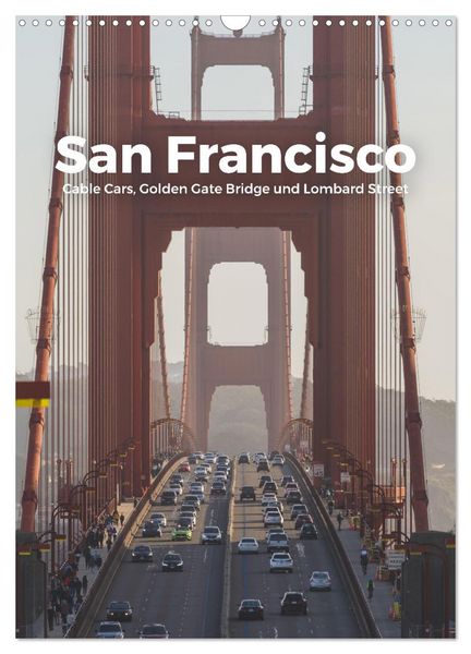 San Francisco - Cable Cars, Golden Gate Bridge und Lombard Street (Wandkalender 2026 DIN A3 hoch), CALVENDO Monatskalender