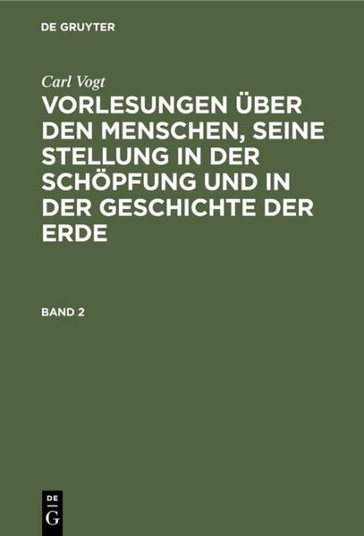 Produktbild: Vorlesungen &uuml;ber den Menschen, seine Stellung in der Sch&ouml;pfung und in der Geschichte der Erde. Band 2