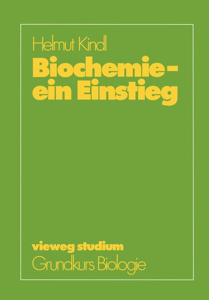 Biochemie — ein Einstieg, Taschenbuch von Helmut Kindl, Vieweg & Teubner, 9783528072544
