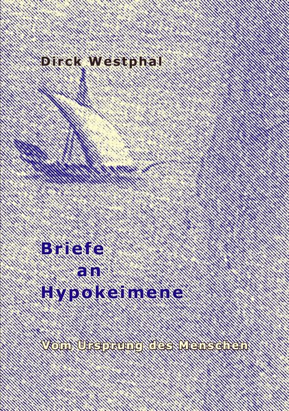 Briefe an Hypokeimene, Taschenbuch von Dirck Westphal, BoD – Books on Demand, 9783837096347