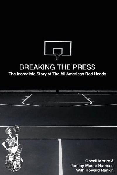 Produktbild: Breaking the Press The Incredible Story of the All American Red Heads