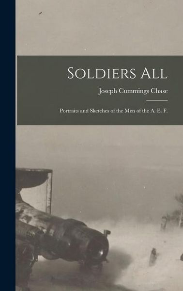 Produktbild: Soldiers all; Portraits and Sketches of the men of the A. E. F.