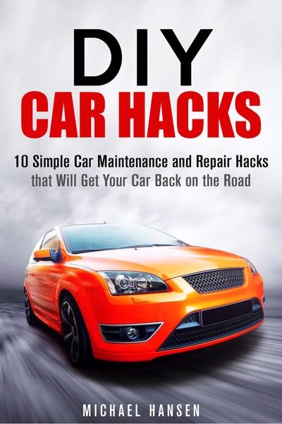 Produktbild: DIY Car Hacks: 10 Simple Car Maintenance and Repair Hacks that Will Get Your Car Back on the Road