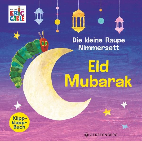 Die kleine Raupe Nimmersatt - Eid Mubarak, Gebundene Ausgabe von Eric Carle, Gerstenberg, 9783836963947