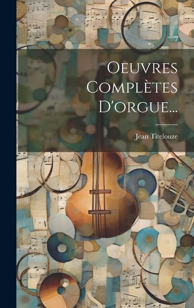 Produktbild: Oeuvres Compl&egrave;tes D'orgue...