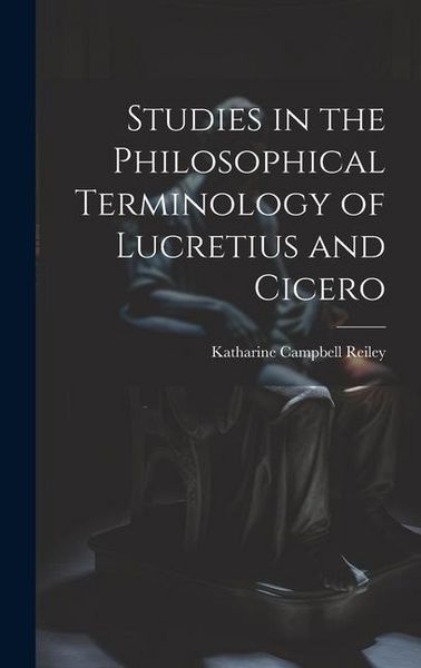 Produktbild: Studies in the Philosophical Terminology of Lucretius and Cicero