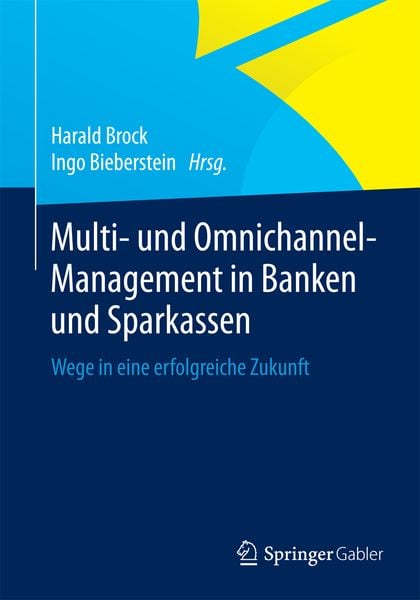 Multi- und Omnichannel-Management in Banken und Sparkassen, Taschenbuch von , Springer Fachmedien Wiesbaden GmbH, 9783658065379