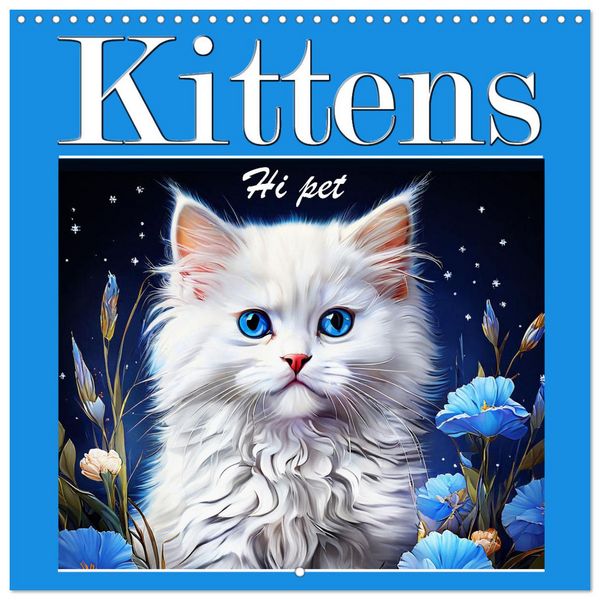 Kittens Hi Pet (Wall Calendar 2026 12 × 12 Inch) CALVENDO 12 Month Wall Calendar