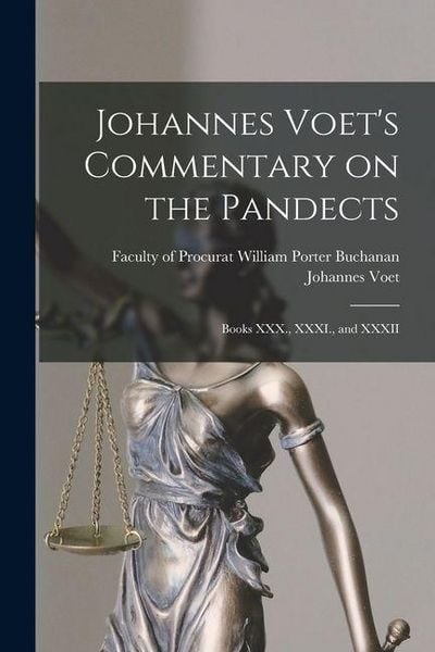 Produktbild: Johannes Voet's Commentary on the Pandects: Books XXX., XXXI., and XXXII