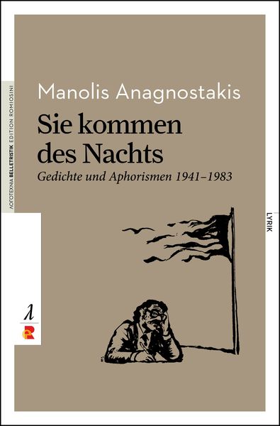 Sie kommen des Nachts. Gedichte und Aphorismen 1941 – 1983, Paperback von Manolis Anagnostakis, Edition Romiosini, 9783946142614