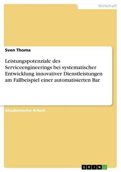 Produktbild: Leistungspotenziale des Serviceengineerings bei systematischer Entwicklung innovativer Dienstleistungen am Fallbeispiel einer automatisierten Bar