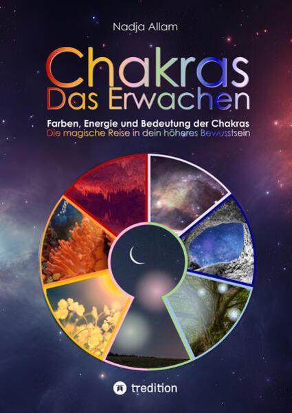 Chakras - Das Erwachen. Uraltes Wissen verwoben in ein magisches Abenteuermärchen der neuen Zeit - für die inneren Kinder von Menschen jeden Alters.,