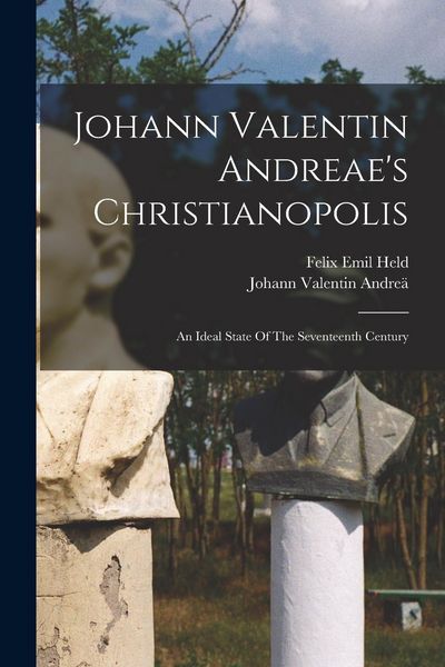Produktbild: Johann Valentin Andreae's Christianopolis: An Ideal State Of The Seventeenth Century