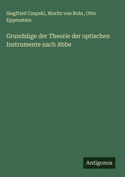 Produktbild: Grundz&uuml;ge der Theorie der optischen Instrumente nach Abbe