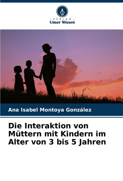 Produktbild: Die Interaktion von M&uuml;ttern mit Kindern im Alter von 3 bis 5 Jahren