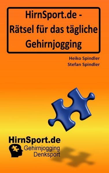 HirnSport.de - Rätsel für das tägliche Gehirnjogging, Taschenbuch von Heiko Spindler , Stefan Spindler, BoD – Books on Demand, 9783839154052