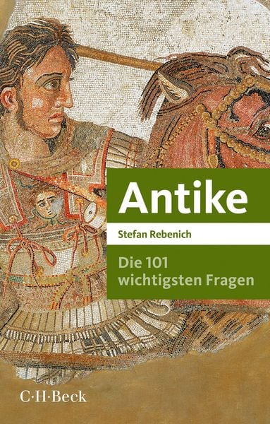 Die 101 wichtigsten Fragen - Antike, Taschenbuch von Stefan Rebenich, C.H. Beck, 9783406765315