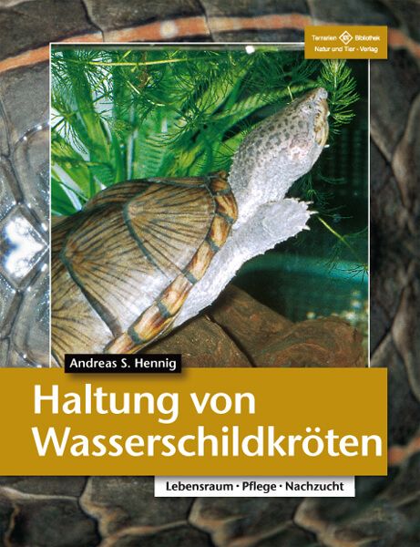 Haltung von Wasserschildkröten, Taschenbuch von Andreas S. Hennig, Natur Und Tier, 978-3-931587-95-6