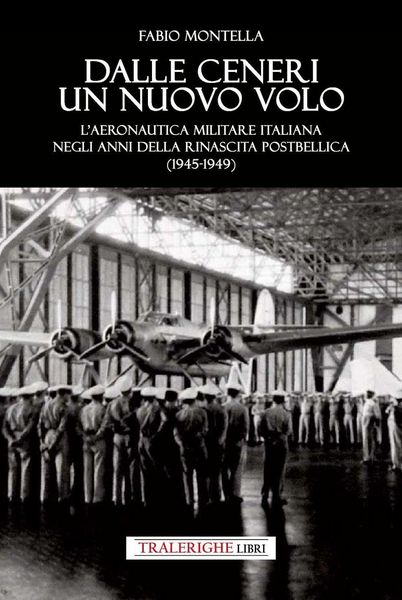 Produktbild: Dalle ceneri di un nuovo volo. L'Aeronautica Militare italiana negli anni della rinascita postbellica (1945-1949)