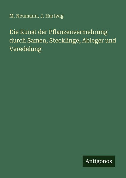 Produktbild: Die Kunst der Pflanzenvermehrung durch Samen, Stecklinge, Ableger und Veredelung