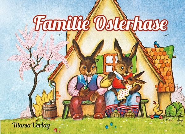 Familie Osterhase, Gebundene Ausgabe von , Titania, 978-3-86472-355-1