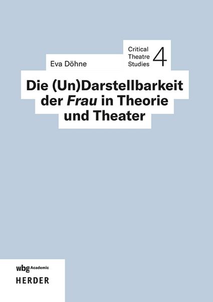 Produktbild: Die (Un)Darstellbarkeit der Frau in Theorie und Theater