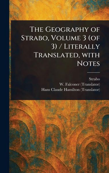 Produktbild: The Geography of Strabo, Volume 3 (of 3) / Literally Translated, With Notes