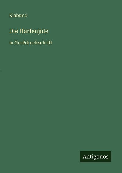 Die Harfenjule, Taschenbuch von Klabund, Antigonos Verlag, 9783566064471