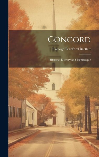 Produktbild: Concord: Historic, Literary and Picturesque