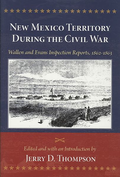 Produktbild: New Mexico Territory During the Civil War: Wallen and Evans Inspection Reports, 1862-1863