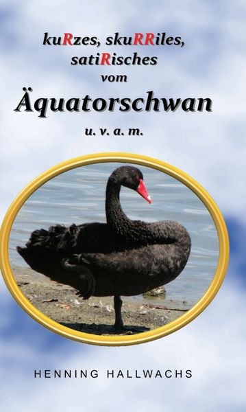 Produktbild: kuRzes, skuRRiles, satiRisches vom &Auml;quatorschwan u. v. a. m.