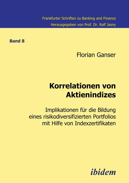 Korrelationen von Aktienindizes, Taschenbuch von Florian Ganser, Ibidem, 9783898218610