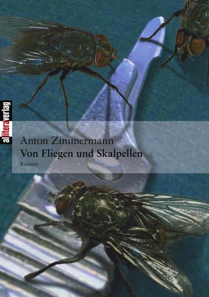 Von Fliegen und Skalpellen, Taschenbuch von Anton Zimmermann, Buch & media, 9783865200617