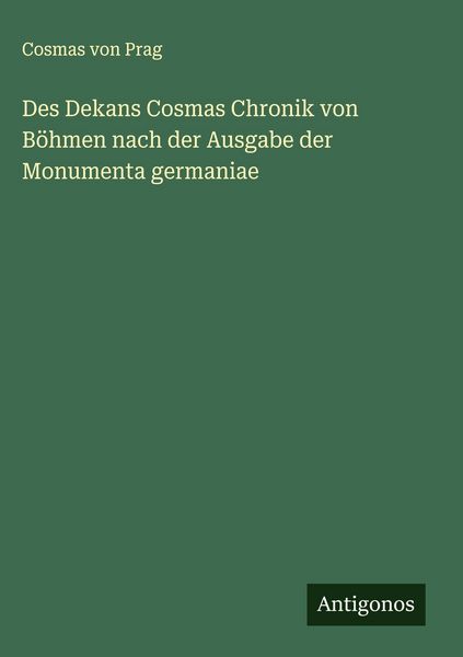 Produktbild: Des Dekans Cosmas Chronik von B&ouml;hmen nach der Ausgabe der Monumenta germaniae