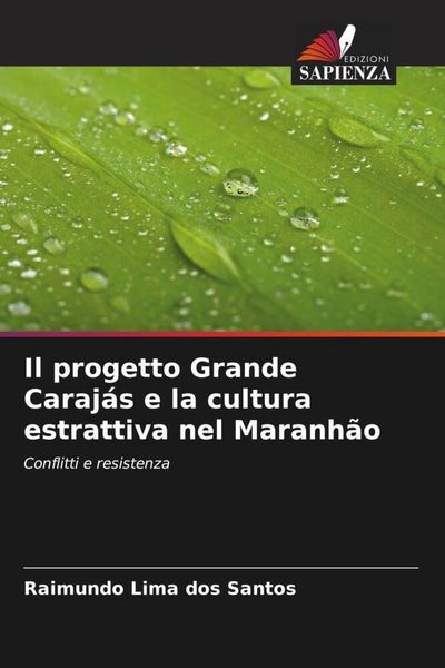 Produktbild: Il progetto Grande Caraj&aacute;s e la cultura estrattiva nel Maranh&atilde;o