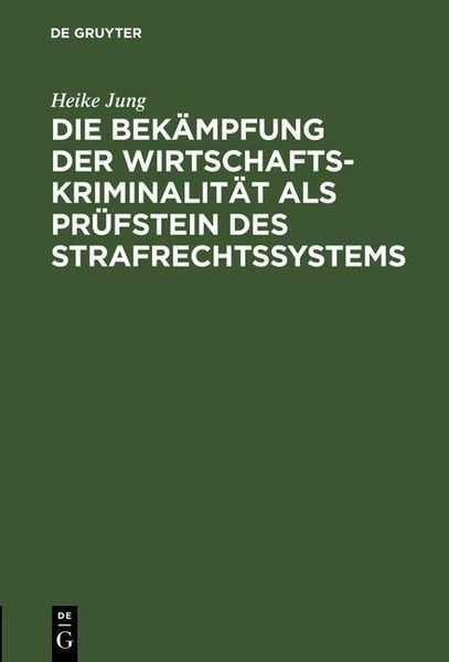 Produktbild: Die Bek&auml;mpfung der Wirtschaftskriminalit&auml;t als Pr&uuml;fstein des Strafrechtssystems