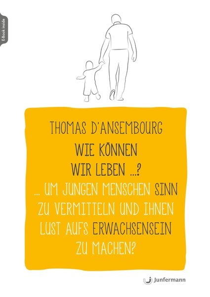 Produktbild: Wie k&ouml;nnen wir leben ...? Um jungen Menschen Sinn zu vermitteln und ihnen Lust aufs Erwachsensein zu machen?